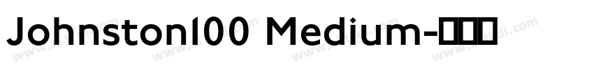 Johnston100 Medium字体转换 Johnston100 Medium字体转换